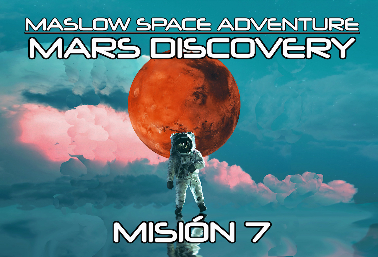 MISIÓN 7: MARS DISCOVERY – Maslow Space Adventure